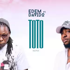 Edem - Toto (Remix) ft. Davido